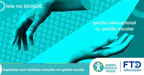 Gestão Educacional E Gestão Escolar Você Sabe A Diferença