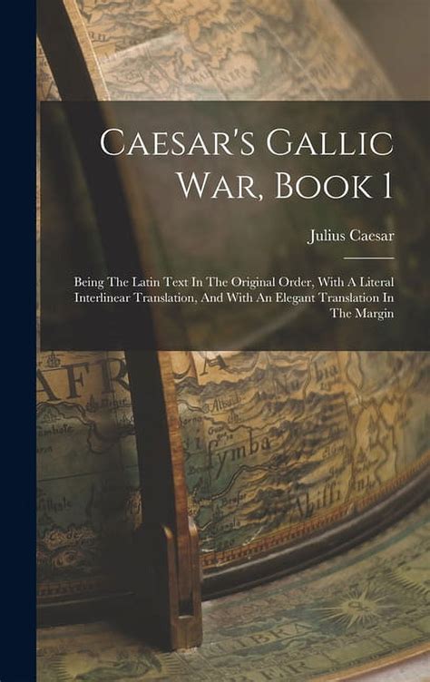 Caesar S Gallic War Book 1 Being The Latin Text In The Original Order