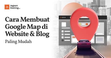 Cara Membuat Google Map Di Website Blog Paling Mudah