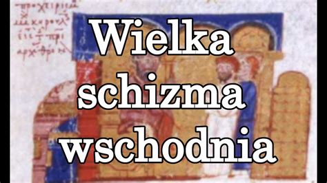 Wielka Schizma Wschodnia YouTube