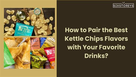 18 Best Kettle Chips Flavors Of 2025 Crunchy Delights