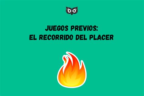 Juegos Previos El Recorrido Del Placer Sex Triviando
