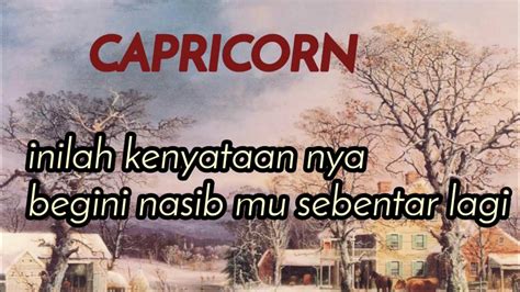 CAPRICORN INILAH KENYATAAN NYA BEGINI NASIBMU SEBENTAR LAGI