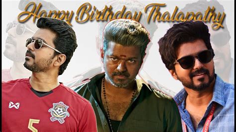 HAPPY BIRTHDAY THALAPATHY VIJAY A TRIBUTE VIDEO TO OUR தளபத YouTube