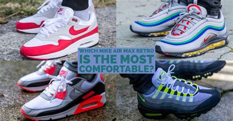 Which Nike Air Max Retro Is The Most Comfortable