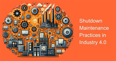 Best Practices For Shutdown Maintenance In Industry Sysma Blog