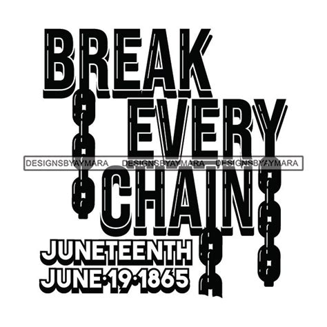 Break Every Chain Juneteenth Black Americans Celebrate Freedom