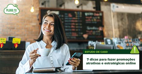 7 formas de criar promoções atrativas no ambiente online