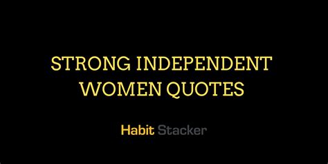 46 Strong Independent Women Quotes Habit Stacker