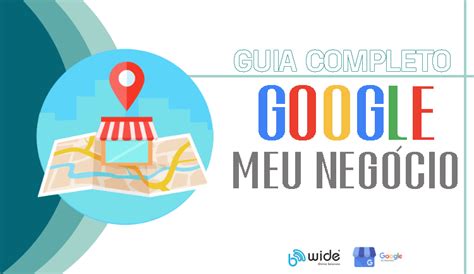 Guia Completo Sobre Google Meu Neg Cio Como Funciona Be Wide