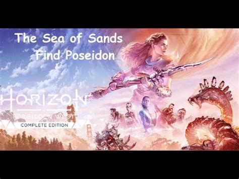 Horizon Forbidden West The Sea Of Sands Find Poseidon Youtube