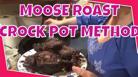 Moose Roast Crock Pot Method Youtube