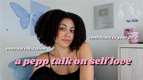 Stop Wasting Your 20 S HATING Yourself A Pepp Talk On Self Love