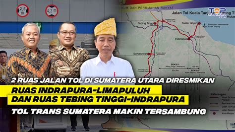 Mantap Presiden Resmikan Tol Milik Hutama Marga Waskita Di Sumut