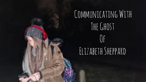 Communicating With The Ghost Of Elizabeth Sheppard Paranormal Hauntings