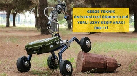 Gebze Teknik Niversitesi Rencileri Yerli Uzay Ke If Arac Retti