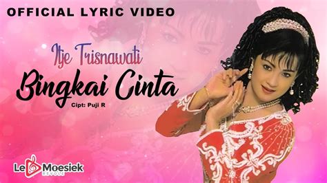 Itje Trisnawati Bingkai Cinta Official Lyric Video YouTube