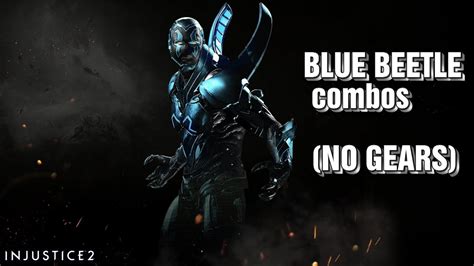 Injustice 2 Blue Beetle Combos NO GEAR YouTube