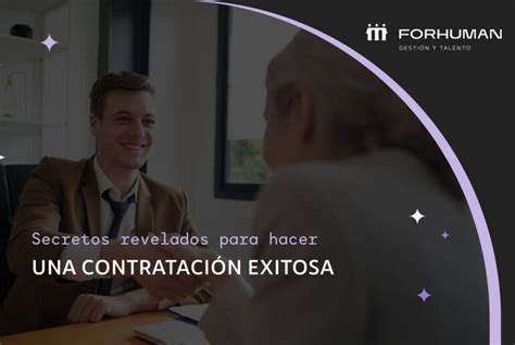 C Mo Hacer Una Contrataci N De Personal Exitosa Forhuman Blog