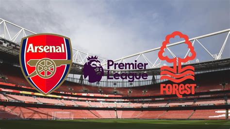 Arsenal X Nottingham Forest Onde Assistir Ao Vivo Horário E