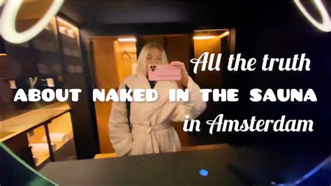 All The Truth About Naked In The Sauna On The Netherlands Youtube