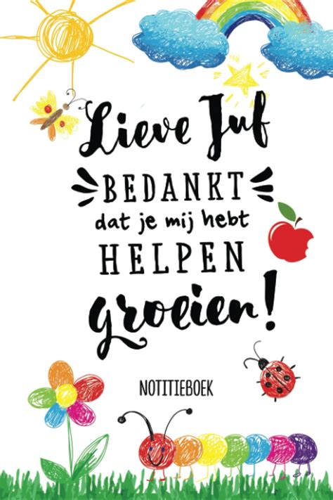 Buy Lieve Juf Bedankt Dat Je Mij Hebt Helpen Groeien Notitieboek A