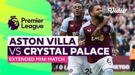 Aston Villa Vs Crystal Palace Extended Mini Match Premier League