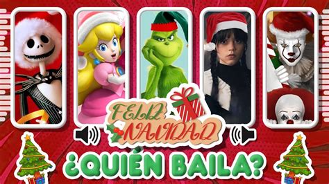 Quién BAILA NavidadEl Grinch Merlina Princesa Peach Pennywise