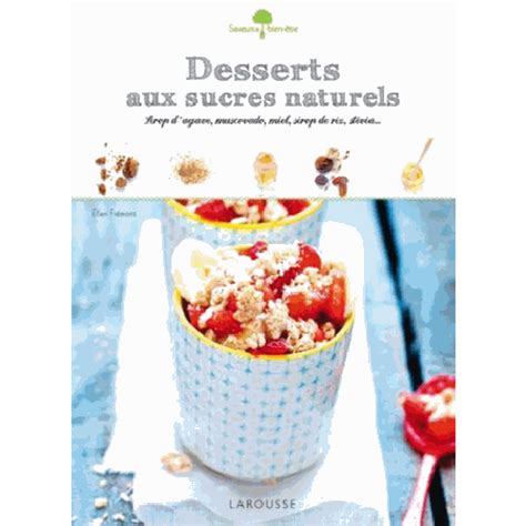 Desserts Aux Sucres Naturels Sirop D Agave Muscovado Miel Sirop De