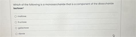 Solved Which Of The Following Is A Monosaccharide That Is A Chegg