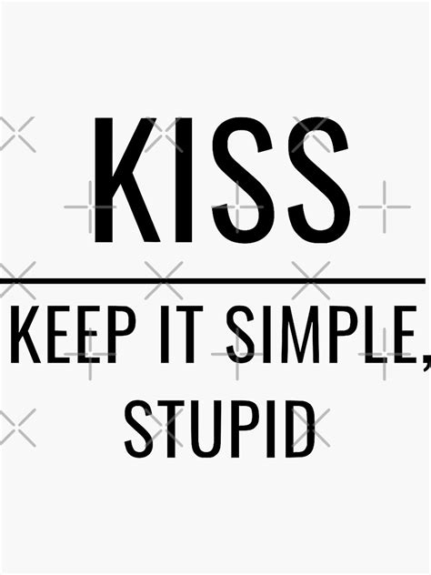 Galathi Kiss Keep It Simple Stupid Sticker For Sale By Kobusvw