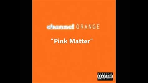 Frank Ocean Ft Andre 3000 Pink Matter Channel Orange HD YouTube