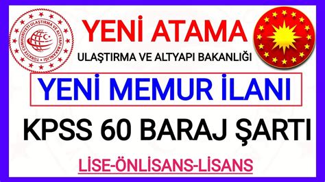 KPSS 60 ŞARTI İLE ULAŞTIRMA VE ALT YAPI BAKANLIĞI LİSE ÖNLİSANS LİSANS