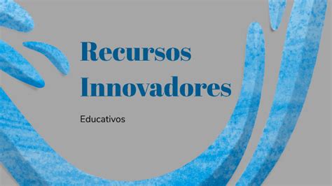 Recursos Educativos Innovadores By Dulce Martinez On Prezi