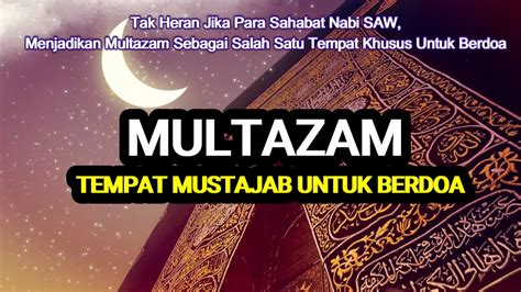 Doa Mustajab Di Multazam Setelah Selesai Tawaf 7 Putaran Youtube