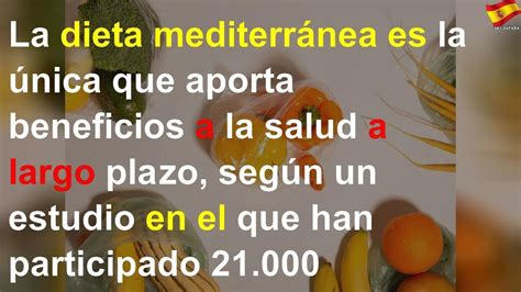 La Dieta Mediterránea Es La única Que Aporta Beneficios A La Salud A Largo Plazo Según Un