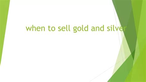 Ppt When To Sell Gold And Silver Powerpoint Presentation Free