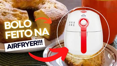 Como Fazer Bolo Na Airfryer Sua Receita Digital