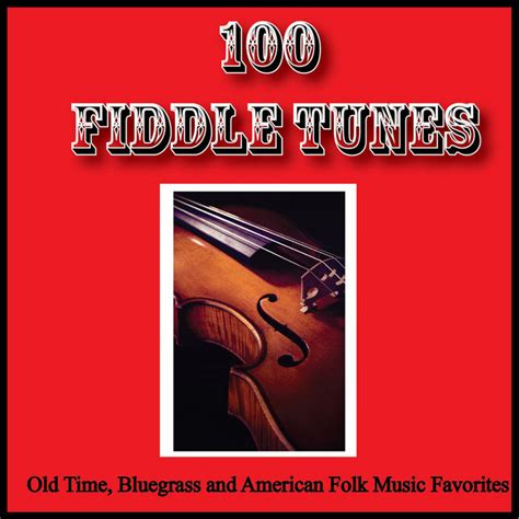 100 Fiddle Tunes Old Time Bluegrass And American Folk Music Favorites