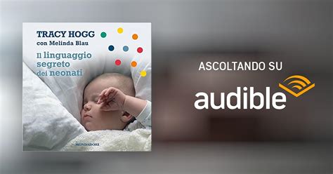 Il Linguaggio Segreto Dei Neonati Audiolibro Tracy Hogg Audible