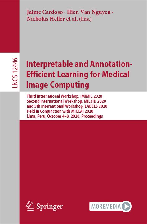 Interpretable And Annotation Efficient Learning For Medical Image Computing Guide Proceedings