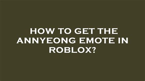 How To Get The Annyeong Emote In Roblox Youtube