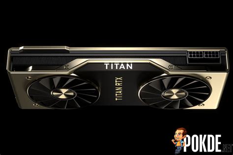 NVIDIA TITAN RTX Is Official Costs A Cool 2499 For The Full Turing