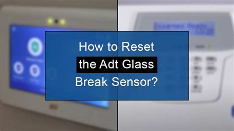 (3 Easy Steps) - How To Reset The Adt Glass Break Sensor?