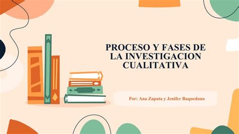 Ana Jenifer Proceso Y Fase De La Investigacion Cualitativa Capi Iii 1 Finalpptx