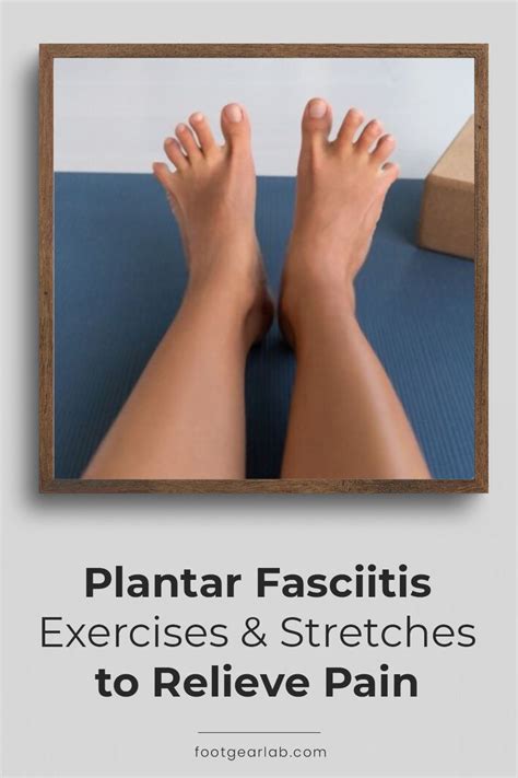 18 Stretching And Strengthening Exercises For Plantar Fasciitis Artofit