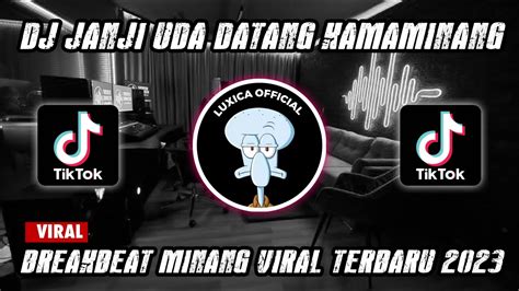 Dj Janji Uda Datang Kamaminang Breakbeat‼️dj Minang Viral Tiktok 2023 Luxica Remix Official