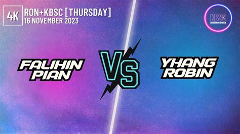 4K Falihin Pian Vs YHang Robin RON KBSC 16 November 2023 YouTube