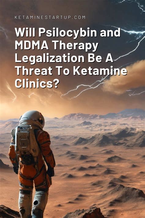 Will Psilocybin And Mdma Therapy Legalization Be A Threat To Ketamine