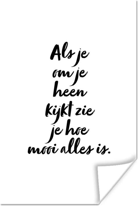 Poster Quotes Als Je Om Je Heen Kijkt Zie Je Hoe Alles Is Tekst